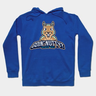 Goin' Nutty? Hoodie